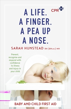 A Life. A Finger. A Pea Up a Nose: CPR KIDS essential First Aid Guide for Babies and Children, Hunstead, Sarah