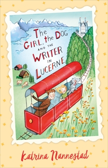 The Girl, the Dog and the Writer in Lucerne (The Girl, the Dog and the Writer, #3), Nannestad, Katrina