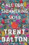 All Our Shimmering Skies, Dalton, Trent