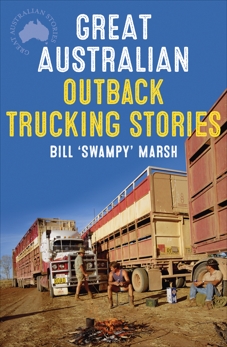 Great Australian Outback Trucking Stories, Marsh, Bill