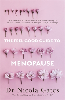 The Feel Good Guide to Menopause, Gates, Dr Nicola