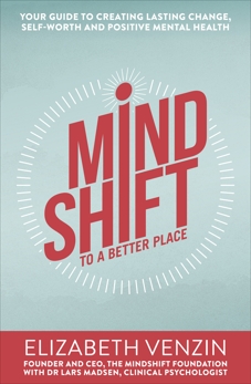 MindShift to a Better Place, Mindshift Foundation & Venzin, Elizabeth & Madsen, Dr Lars