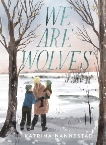 We Are Wolves: 2021 CBCA Book of the Year Awards Shortlist Book, Nannestad, Katrina