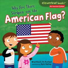 Why Are There Stripes on the American Flag?, Rustad, Martha E. H.