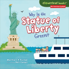 Why Is the Statue of Liberty Green?, Rustad, Martha E. H.