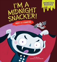 I'm a Midnight Snacker!: Meet a Vampire, Bullard, Lisa