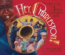 Hey, Charleston!: The True Story of the Jenkins Orphanage Band, Rockwell, Anne