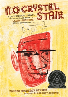 No Crystal Stair: A Documentary Novel of the Life and Work of Lewis Michaux, Harlem Bookseller, Nelson, Vaunda Micheaux