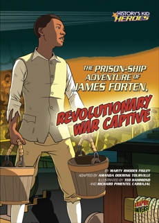 The Prison-Ship Adventure of James Forten, Revolutionary War Captive, Figley, Marty Rhodes