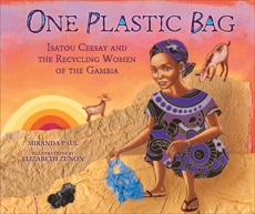 One Plastic Bag: Isatou Ceesay and the Recycling Women of the Gambia, Paul, Miranda