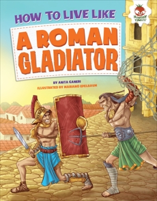 How to Live Like a Roman Gladiator, Ganeri� Anita