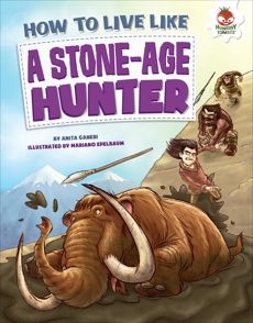 How to Live Like a Stone-Age Hunter, Ganeri, Anita