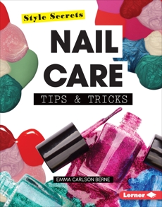 Nail Care Tips & Tricks, Carlson-Berne, Emma