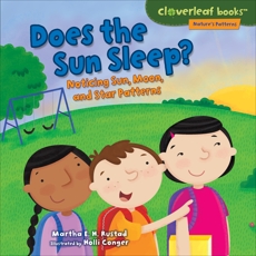 Does the Sun Sleep?: Noticing Sun, Moon, and Star Patterns, Rustad, Martha E. H.
