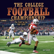 The College Football Championship: The Fight for the Top Spot, Doeden, Matt