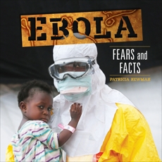 Ebola: Fears and Facts, Newman, Patricia