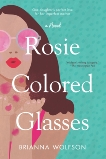 Rosie Colored Glasses: A Novel, Wolfson, Brianna