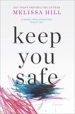 Keep You Safe: A Novel, Hill, Melissa