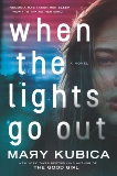 When the Lights Go Out: A Novel, Kubica, Mary