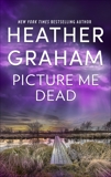 Picture Me Dead: An Intriguing Novel of Romantic Suspense, Graham, Heather