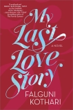 My Last Love Story: A Novel, Kothari, Falguni