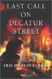 Last Call on Decatur Street: A Novel, Cohen, Iris Martin