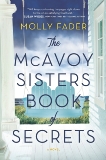 The McAvoy Sisters Book of Secrets: A Novel, Fader, Molly