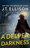 A Deeper Darkness: A Novel, Ellison, J.T.