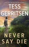 Never Say Die, Gerritsen, Tess