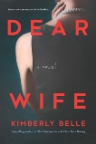 Dear Wife: A Novel, Belle, Kimberly