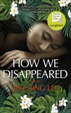 How We Disappeared: A Novel, Lee, Jing-Jing