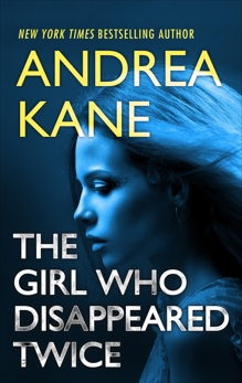 The Girl Who Disappeared Twice, Kane, Andrea