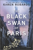 The Black Swan of Paris: A WWII Novel, Robards, Karen