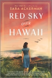 Red Sky Over Hawaii: A Novel, Ackerman, Sara