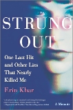 Strung Out: One Last Hit and Other Lies That Nearly Killed Me, Khar, Erin