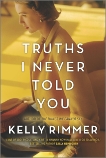 Truths I Never Told You: A Novel, Rimmer, Kelly