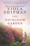 The Heirloom Garden: A Novel, Shipman, Viola