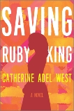 Saving Ruby King: A Novel, West, Catherine Adel