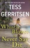 Whistleblower & Never Say Die, Gerritsen, Tess