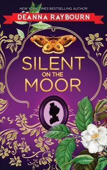 Silent on the Moor: A Historical Romance, Raybourn, Deanna