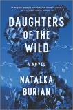 Daughters of the Wild: A Novel, Burian, Natalka