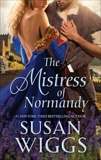 The Mistress of Normandy: A Medieval Romance, Wiggs, Susan