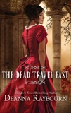 The Dead Travel Fast: A Victorian Gothic Historical Romance, Raybourn, Deanna