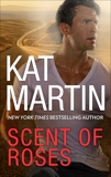 Scent of Roses: A Thrilling Novel of Romantic Suspense, Martin, Kat