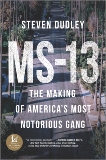 MS-13: The Making of America's Most Notorious Gang, Dudley, Steven