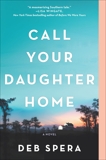 Call Your Daughter Home: A Novel, Spera, Deb