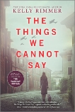 The Things We Cannot Say: A Novel, Rimmer, Kelly