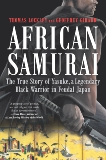 African Samurai: The True Story of a Legendary Black Warrior in Feudal Japan, Girard, Geoffrey & Lockley, Thomas