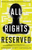 All Rights Reserved - A Fresh, Smart Young Adult Dystopian Novel, Katsoulis, Gregory Scott