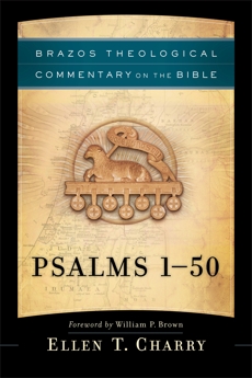 Psalms 1-50 (Brazos Theological Commentary on the Bible), Charry, Ellen T.